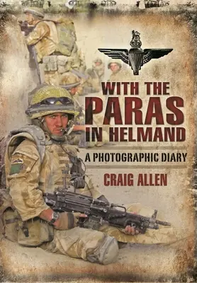 Cu Paras în Helmand: Un jurnal fotografic - With the Paras in Helmand: A Photographic Diary