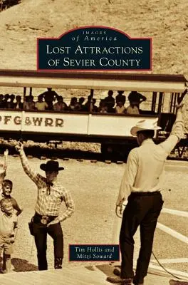Atracții pierdute din comitatul Sevier - Lost Attractions of Sevier County