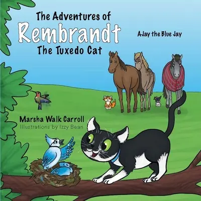 The Adventures of Rembrandt the Tuxedo Cat: îl ajută pe Ajay, uliul albastru, să-și refacă cuibul - The Adventures of Rembrandt the Tuxedo Cat: Helps Ajay, the Blue Jay, Rebuild His Nest