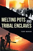 Topitorii și enclavele tribale - Melting Pots and Tribal Enclaves