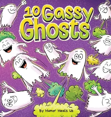 10 Fantome Gazoase: A Story About Ten Ghosts Who Fart and Poot - 10 Gassy Ghosts: A Story About Ten Ghosts Who Fart and Poot