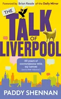 Talk Of Liverpool - 33 de ani de conversații cu eroii mei (și unii răufăcători!) - Talk Of Liverpool - 33 years of conversations with my heroes (and some villains!)