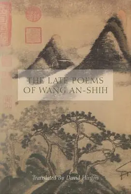 Poemele târzii ale lui Wang An-Shih - The Late Poems of Wang An-Shih