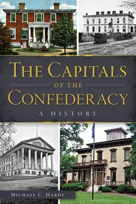Capitalele Confederației: O istorie - The Capitals of the Confederacy: A History