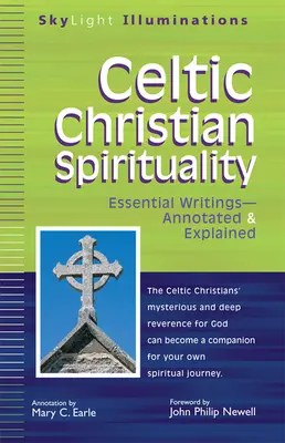 Spiritualitatea creștină celtică: Scrieri esențiale adnotate și explicate - Celtic Christian Spirituality: Essential Writings Annotated & Explained