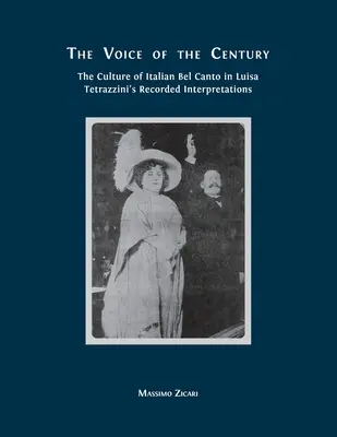 Vocea secolului: Cultura bel canto-ului italian în interpretările înregistrate de Luisa Tetrazzini - The Voice of the Century: The Culture of Italian Bel Canto in Luisa Tetrazzini's Recorded Interpretations