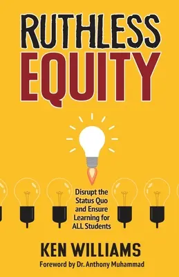 Echitate nemiloasă: Perturbarea statu-quo-ului și asigurarea învățării pentru toți elevii - Ruthless Equity: Disrupt the Status Quo and Ensure Learning for All Students
