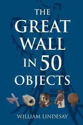 Marele Zid în 50 de obiecte - The Great Wall in 50 Objects