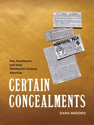 Anumite ascunzișuri: Poe, Hawthorne și avortul la începutul secolului al XIX-lea - Certain Concealments: Poe, Hawthorne, and Early Nineteenth-Century Abortion