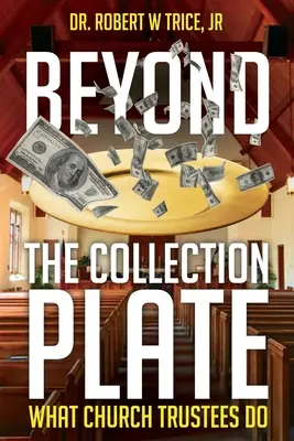 Dincolo de platoul de colectare: Ce fac administratorii bisericii - Beyond the Collection Plate: What Church Trustees Do