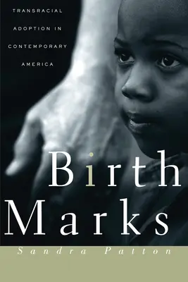 Semne de naștere: Adopția transrasială în America contemporană - Birthmarks: Transracial Adoption in Contemporary America