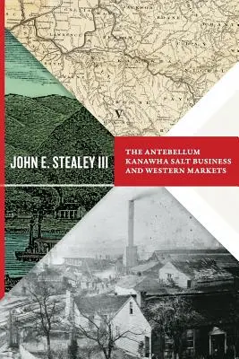 Antebellum Kanawha Salt Business și piețele occidentale - Antebellum Kanawha Salt Business and Western Markets