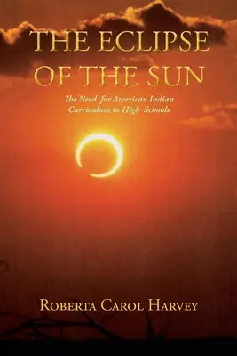 Eclipsa de soare: Nevoia de programe pentru indienii americani în licee - The Eclipse of the Sun: The Need for American Indian Curriculum in High Schools