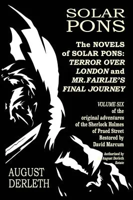 Romanele lui Solar Pons: Teroare deasupra Londrei și Călătoria finală a domnului Fairlie - The Novels of Solar Pons: Terror Over London and Mr. Fairlie's Final Journey