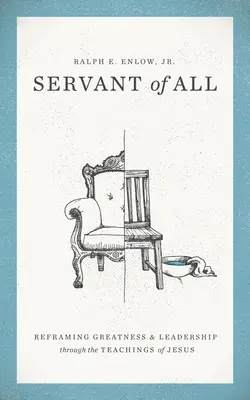 Slujitor al tuturor: Reformularea măreției și a leadership-ului prin intermediul învățăturilor lui Iisus - Servant of All: Reframing Greatness and Leadership Through the Teachings of Jesus