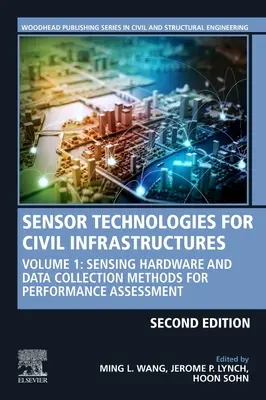 Tehnologii de senzori pentru infrastructuri civile: Volumul 1: Hardware pentru senzori și metode de colectare a datelor pentru evaluarea performanței - Sensor Technologies for Civil Infrastructures: Volume 1: Sensing Hardware and Data Collection Methods for Performance Assessment