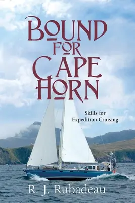 Bound For Cape Horn: Abilități pentru croaziere de expediție - Bound For Cape Horn: Skills For Expedition Cruising