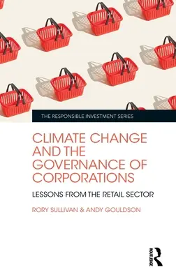 Schimbările climatice și guvernanța corporațiilor: Lecții din sectorul comerțului cu amănuntul - Climate Change and the Governance of Corporations: Lessons from the Retail Sector