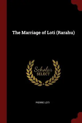 Căsătoria lui Loti (Rarahu) - The Marriage of Loti (Rarahu)