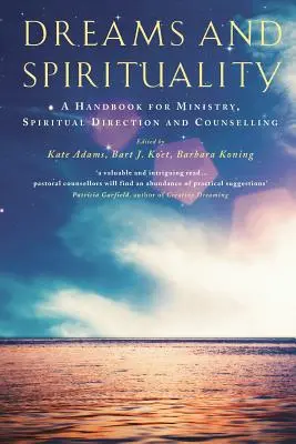 Vise și spiritualitate: Un manual pentru slujire, orientare spirituală și consiliere - Dreams and Spirituality: A Handbook for Ministry, Spiritual Direction and Counselling
