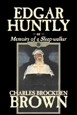 Edgar Huntly de Charles Brockden Brown, Fantasy, Istoric, Literar - Edgar Huntly by Charles Brockden Brown, Fantasy, Historical, Literary