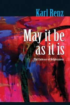 Să fie așa cum este: Îmbrățișarea neputinței - May It Be As It Is: The Embrace of Helplessness