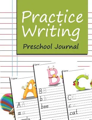 Practică scrisul: Jurnal pentru preșcolari - Practice Writing: Preschool Journal