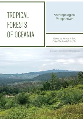 Pădurile tropicale din Oceania: Perspective antropologice - Tropical Forests Of Oceania: Anthropological Perspectives