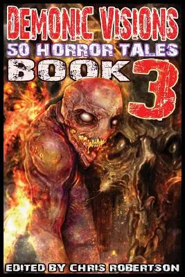 Demonic Visions 50 Horror Tales Cartea 3 - Demonic Visions 50 Horror Tales Book 3