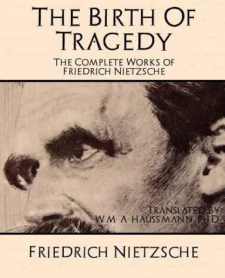 Operele complete ale lui Friedrich Nietzsche - The Complete Works of Friedrich Nietzsche
