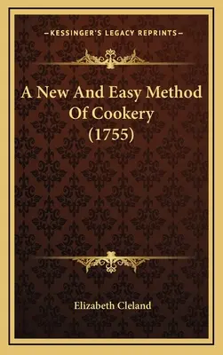 O nouă și ușoară metodă de gătit (1755) - A New And Easy Method Of Cookery (1755)