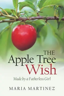 Dorința mărului: Făcută de o fată fără tată - The Apple Tree Wish: Made by a Fatherless Girl