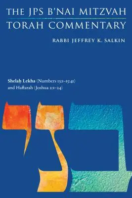 Shelah Lekha (Numeri 13:1-15:41) și Haftarah (Iosua 2:1-24): Comentariul JPS B'Nai Mitzvah Tora - Shelah Lekha (Numbers 13: 1-15:41) and Haftarah (Joshua 2:1-24): The JPS B'Nai Mitzvah Torah Commentary