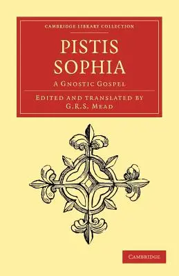 Pistis Sophia: O evanghelie gnostică - Pistis Sophia: A Gnostic Gospel
