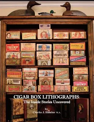 Cigar Box Lithographs: Poveștile interioare descoperite - Cigar Box Lithographs: The Inside Stories Uncovered