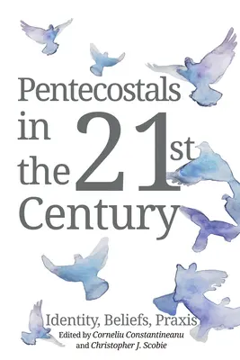 Penticostalii în secolul XXI - Pentecostals in the 21st Century