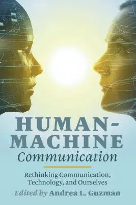 Comunicarea om-mașină: Regândirea comunicării, a tehnologiei și a noastră înșine - Human-Machine Communication: Rethinking Communication, Technology, and Ourselves