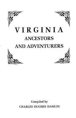 Virginia Ancestors and Adventurers. Trei volume în unul singur - Virginia Ancestors and Adventurers. Three Volumes in One