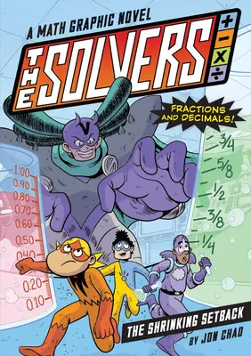 The Solvers Book #2: The Shrinking Setback: Un roman grafic de matematică: Învață fracțiile și zecimalele! - The Solvers Book #2: The Shrinking Setback: A Math Graphic Novel: Learn Fractions and Decimals!