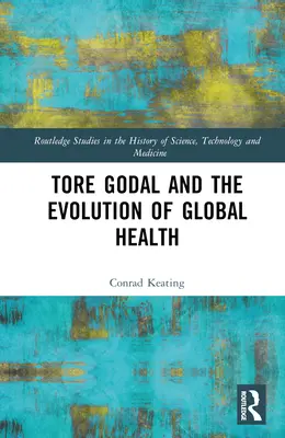 Tore Godal și evoluția sănătății globale - Tore Godal and the Evolution of Global Health