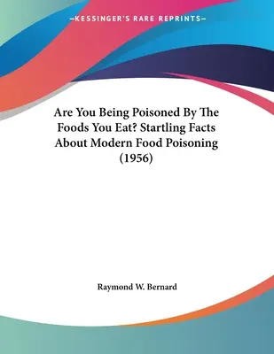 Sunteți otrăvit de alimentele pe care le consumați? Fapte surprinzătoare despre otrăvirea alimentară modernă (1956) - Are You Being Poisoned By The Foods You Eat? Startling Facts About Modern Food Poisoning (1956)