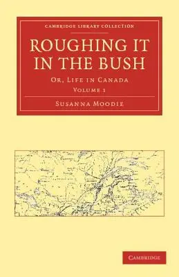 Roughing It in the Bush: Or, Life in Canada