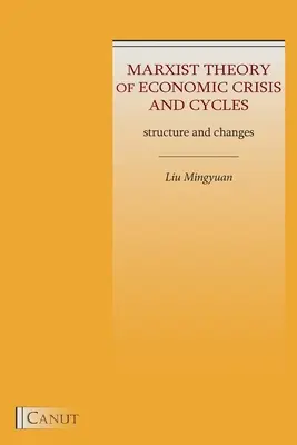 Teoria marxistă a crizelor și ciclurilor economice: Structură și schimbări - Marxist Theory of Economic Crisis and Cycles: Structure and Changes