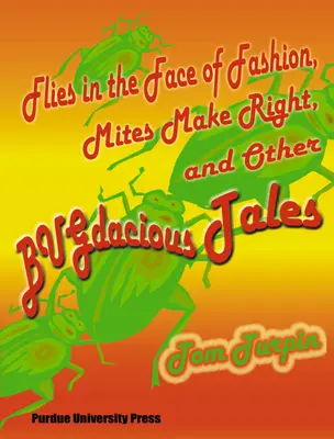 Muște în fața modei, acarienii își fac drepturi și alte povești cu gândaci - Flies in the Face of Fashion, Mites Make Rights, and Other Bugdacious Tales