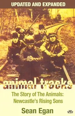 Animal Tracks - Actualizat și extins: Povestea animalelor, fiii în ascensiune ai lui Newcastle - Animal Tracks - Updated and Expanded: The Story of the Animals, Newcastle's Rising Sons