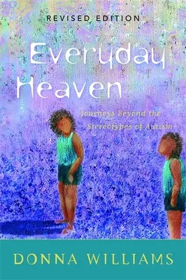 Raiul de zi cu zi: Călătorii dincolo de stereotipurile autismului - Everyday Heaven: Journeys Beyond the Stereotypes of Autism