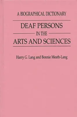 Persoanele surde în arte și științe: Un dicționar biografic - Deaf Persons in the Arts and Sciences: A Biographical Dictionary