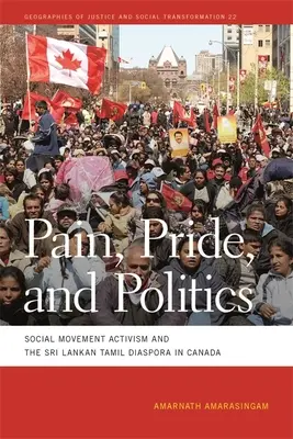 Durere, mândrie și politică: Activismul mișcărilor sociale și diaspora tamilă din Sri Lanka în Canada - Pain, Pride, and Politics: Social Movement Activism and the Sri Lankan Tamil Diaspora in Canada