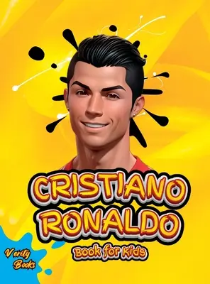 Cristiano Ronaldo Book for Kids: Biografia lui Ronaldo pentru copii curioși și fani, pagini colorate, vârste (5-10) - Cristiano Ronaldo Book for Kids: The biography of Ronaldo for curious kids and fans, colored pages, Ages (5-10)