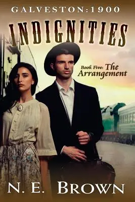 Galveston: 1900-Indignities, cartea a cincea: The Arrangement - Galveston: 1900-Indignities Book 5: The Arrangement